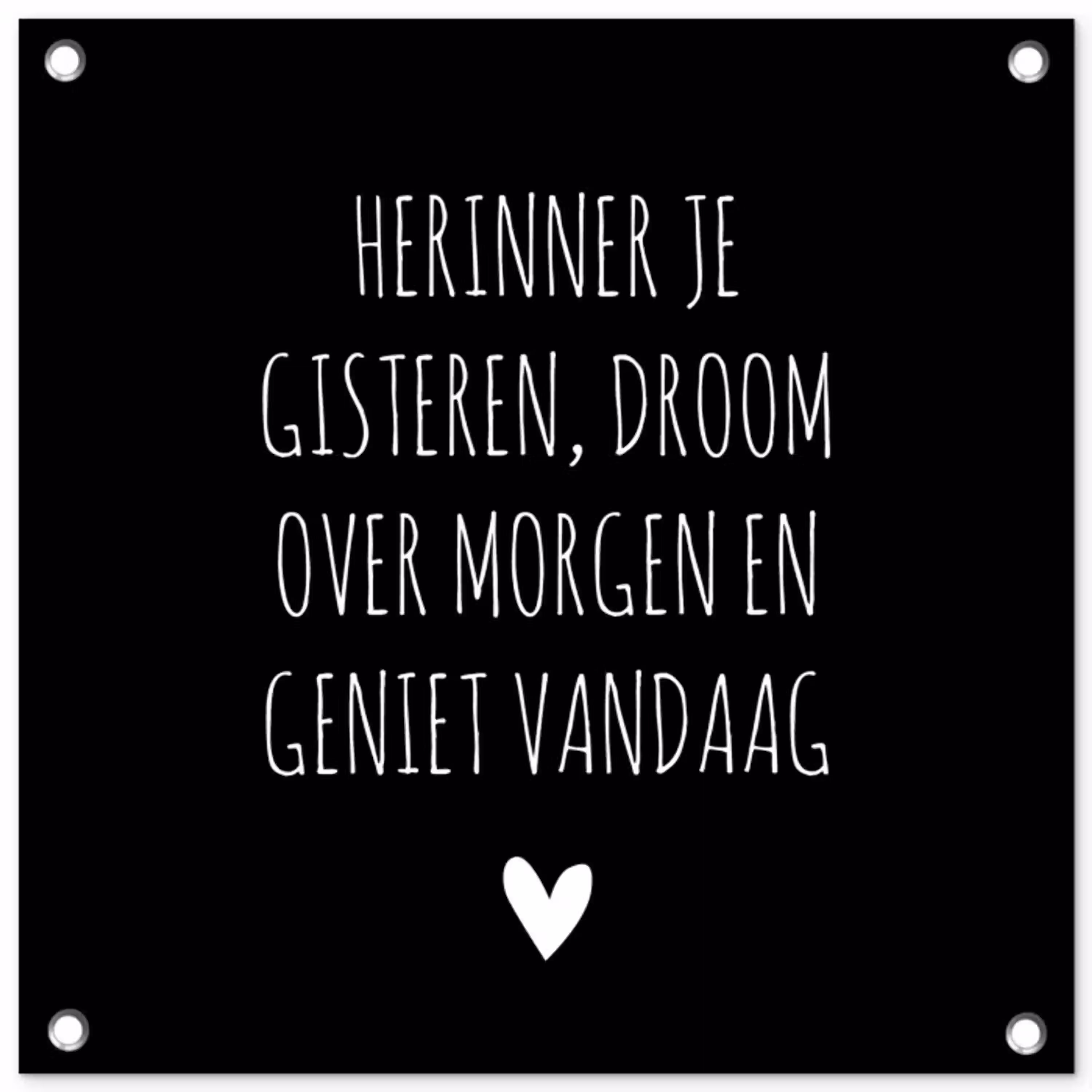 Herinner je gisteren droom over morgen geniet vandaag - Spreuken - Quotes tuinposter los doek klein -3d