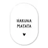 Hakuna matata - Quotes - Spreuken Wandcirkel Ovaal Forex klein -3d
