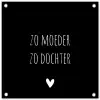 Spreuken - Zo moeder zo dochter - Dochter - Mama - Quotes tuinposter los doek klein -3d