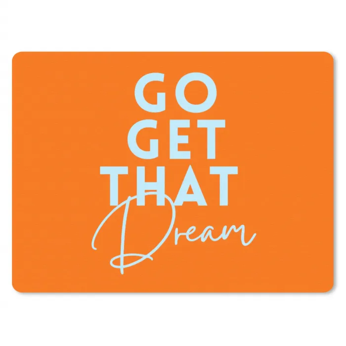 Oranje - Blauw - Go get that dream muismat rubber klein -3d