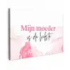 Quote - Mama - Mijn moeder is de liefste - Roze canvas 2cm klein -z3d