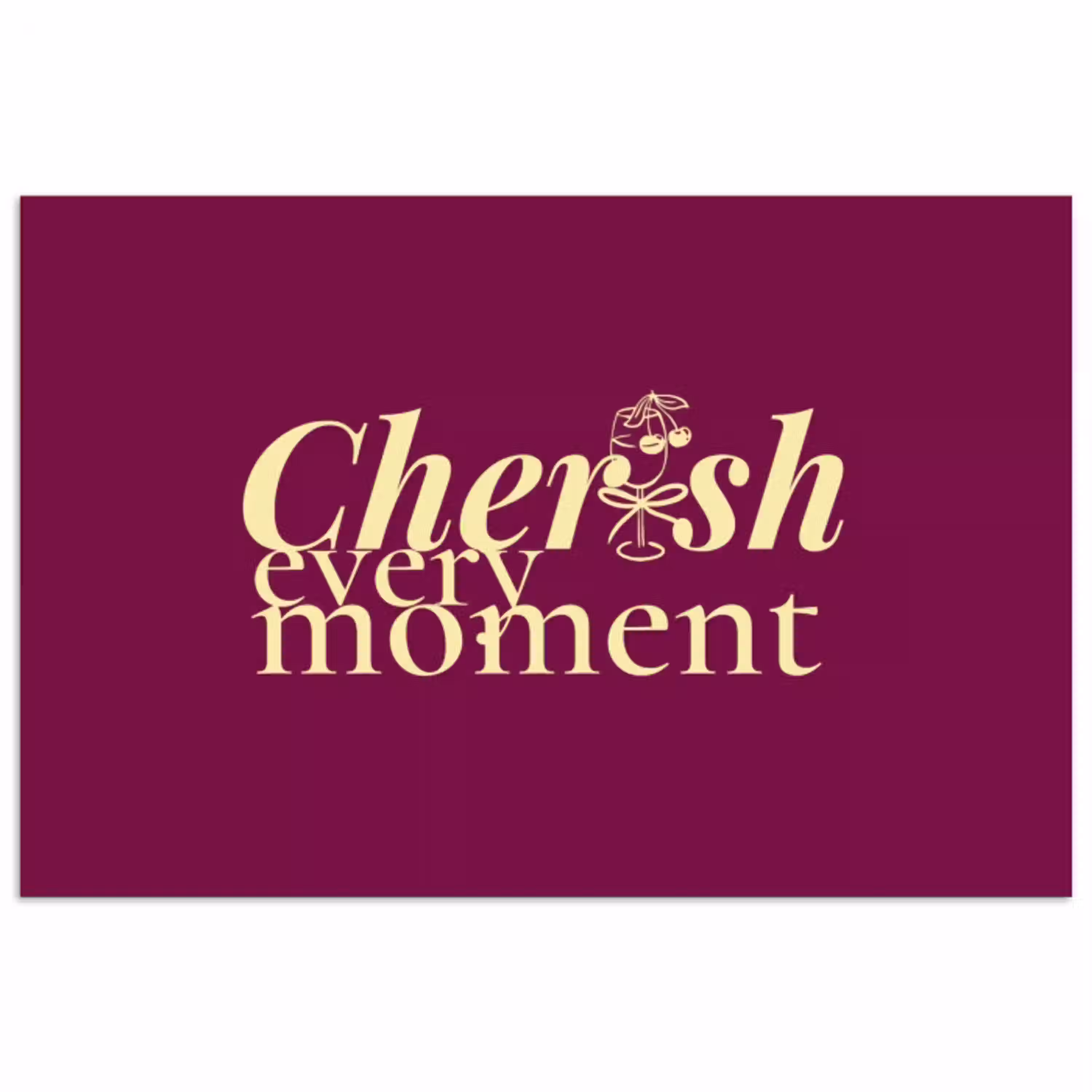 Cherish every moment - Cocktailglas - Bordeaux poster papier klein -3d