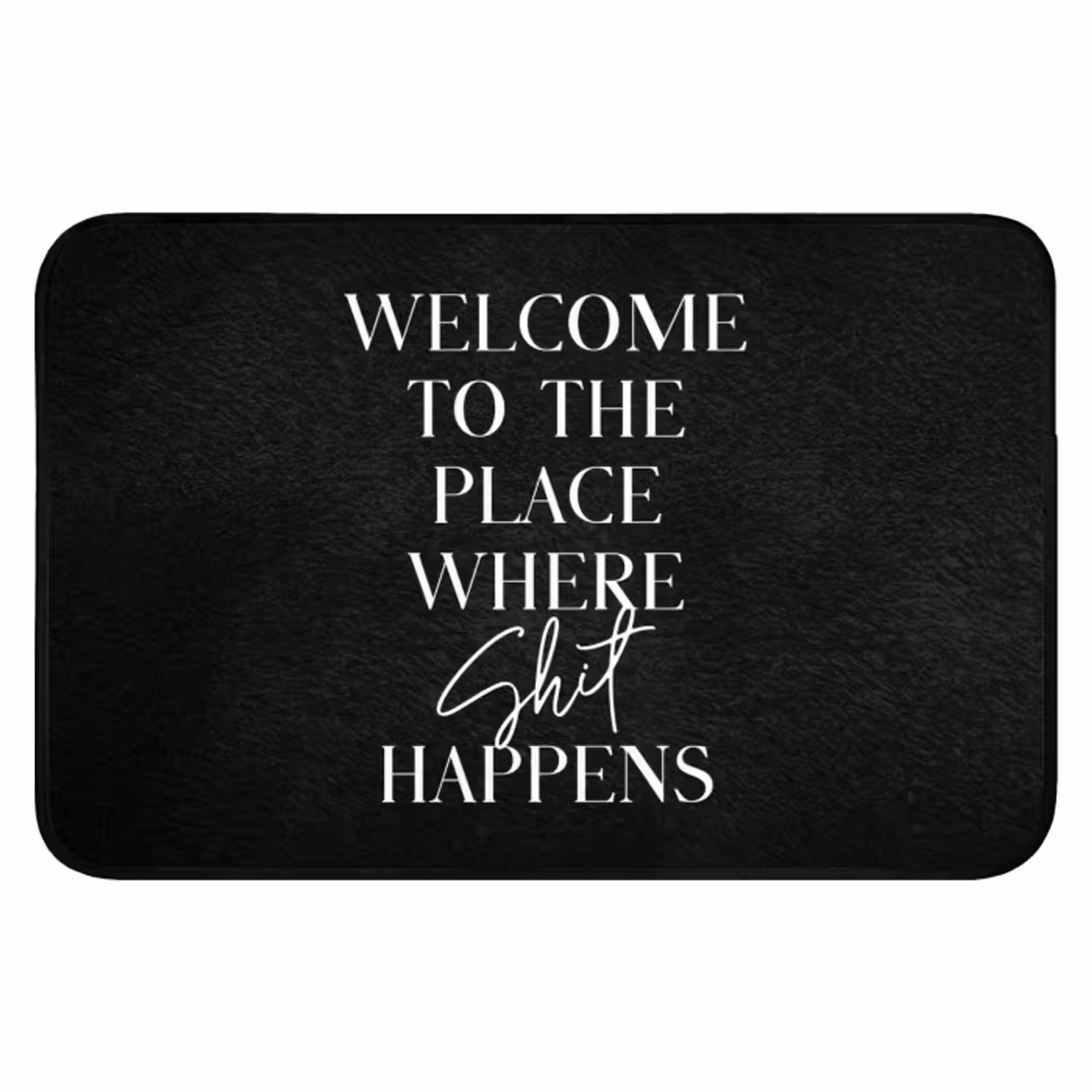Badmat - Quotes - Zwart - Welcome to the place where shit happens - Humor