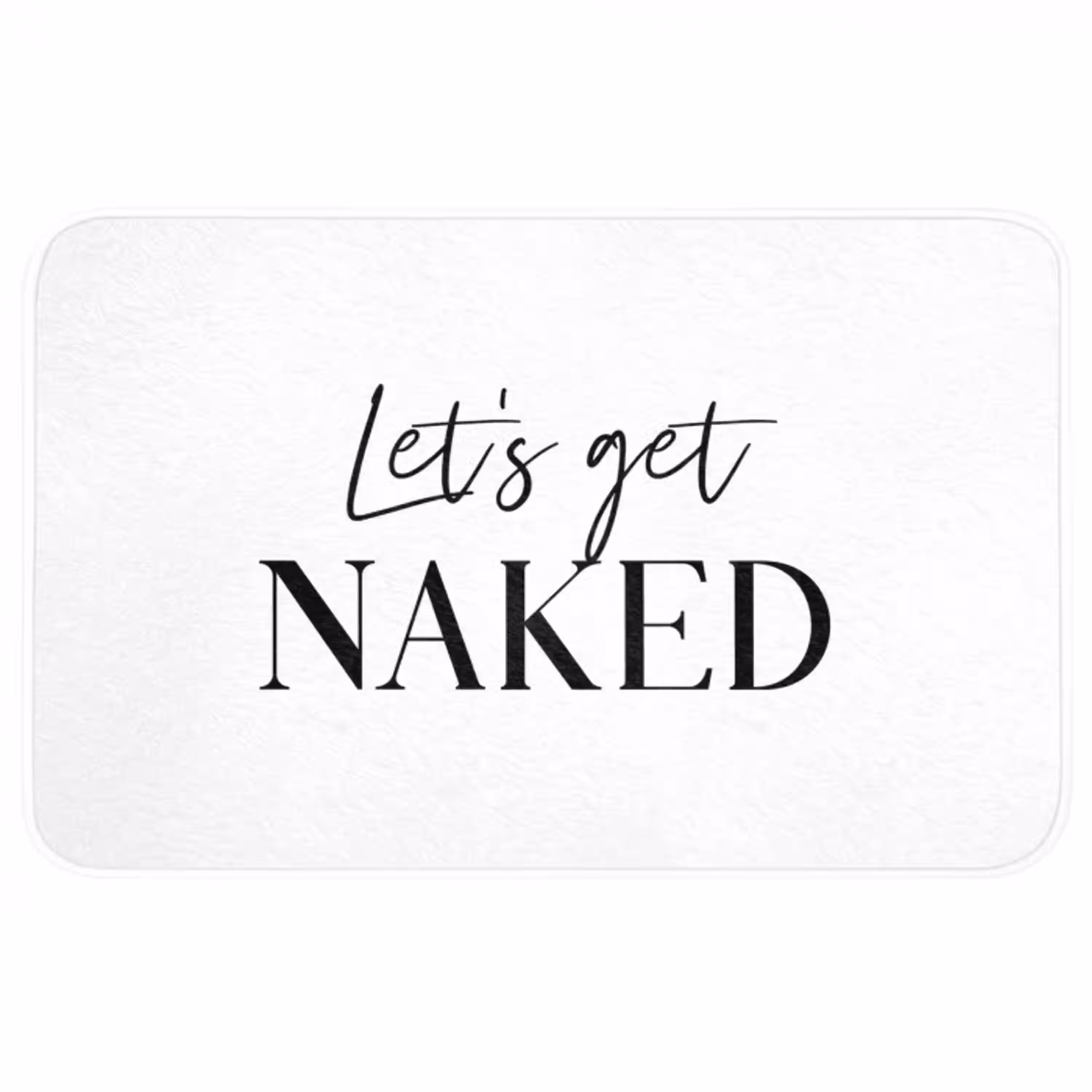 Quotes - Let's get naked - Wit - Spreuk Badmat middel -3d