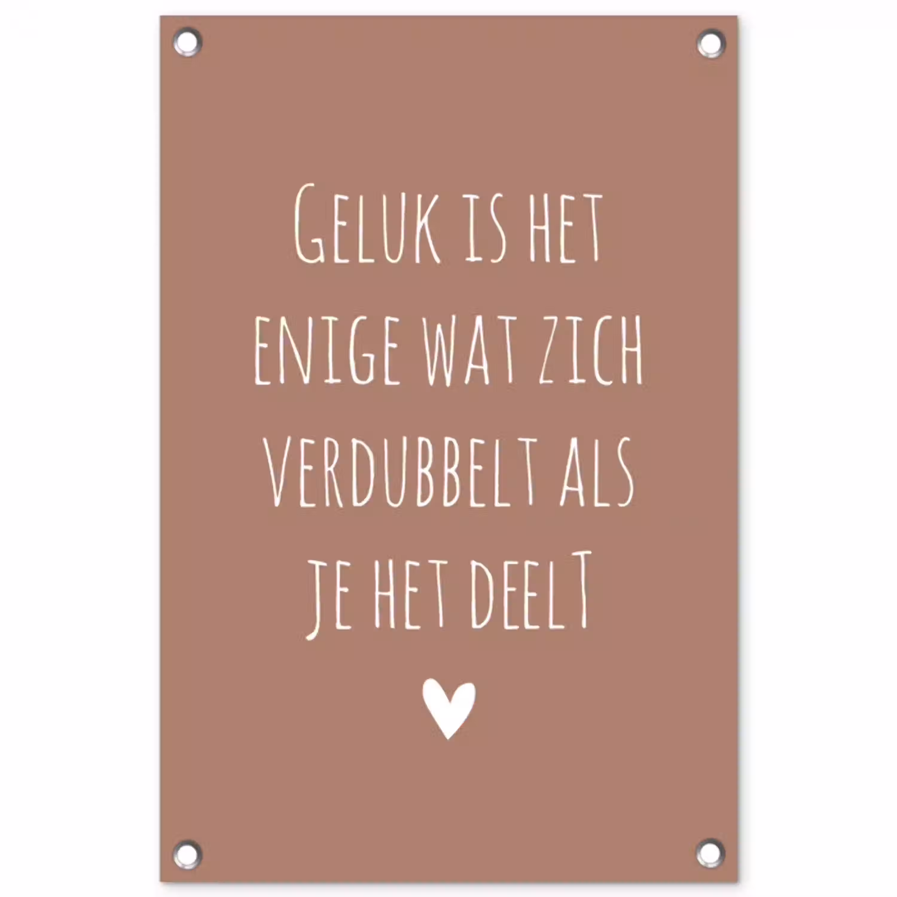 Spreuken - Geluk is het enige wat zich verdubbelt - Quotes tuinposter los doek klein -3d