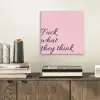 Fuck what they think - Roze - Minimalistisch aluminium wit klein -sfeer1