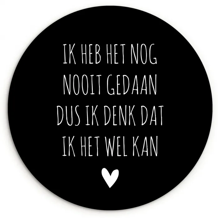 Spreuken - Ik heb het nog nooit gedaan dus - Quotes Wandcirkel kunststof plaat 5mm dik klein -3d
