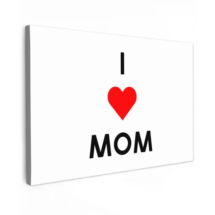 Spreuken - Quotes I Love Mom - Moederdag - Mama - Mama cadeau canvas 2cm klein -z3d