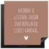 Spreuken - Herinner je gisteren droom over morgen en geniet vandaag - Quotes Inductie beschermer vinyl 3mm middel -3d