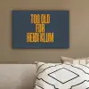 Too old for heidi klum - Geel - Blauw canvas 2cm klein -sfeer3