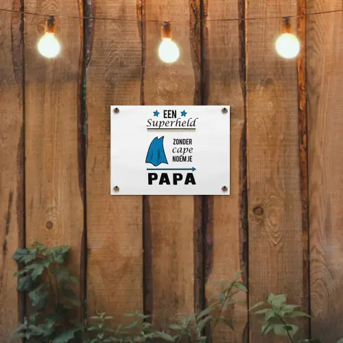 Papa - Quotes - Een superheld zonder cape noem je papa - Spreuken tuinposter los doek klein -sfeer1