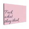 Fuck what they think - Roze - Minimalistisch canvas 2cm klein -z3d