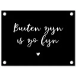 Quotes - Tuin - Buiten zijn is zo fijn - Tekst tuinposter los doek klein -3d