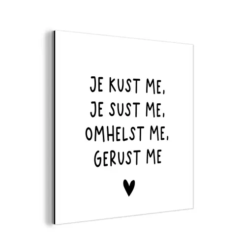 Spreuken - Quotes - Je kust je je sust me - Maaike Ouboter aluminium wit klein -3d