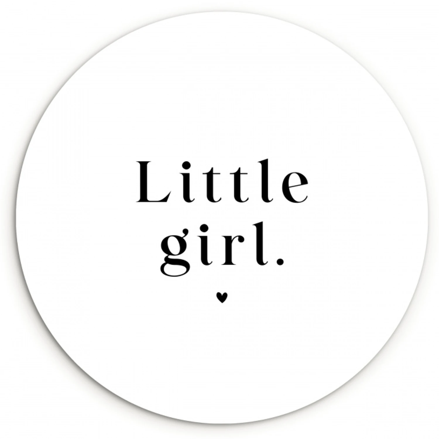 Spreuken - Little girl - Meisje - Kinderen  - Quotes Wandcirkel kunststof plaat 5mm dik klein -3d
