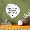 Quotes - Van jou wil ik er nog wel eentje - Spreuken Wandcirkel Organisch Forex 3mm klein -sfeer2