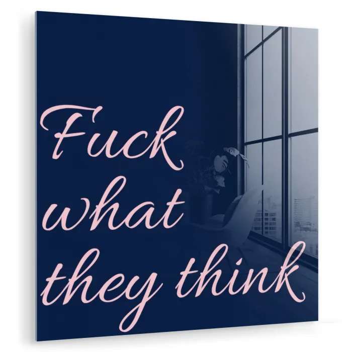 Fuck what they think - Blauw - Cursief plexiglas 5mm klein -zzzproduct_nieuw