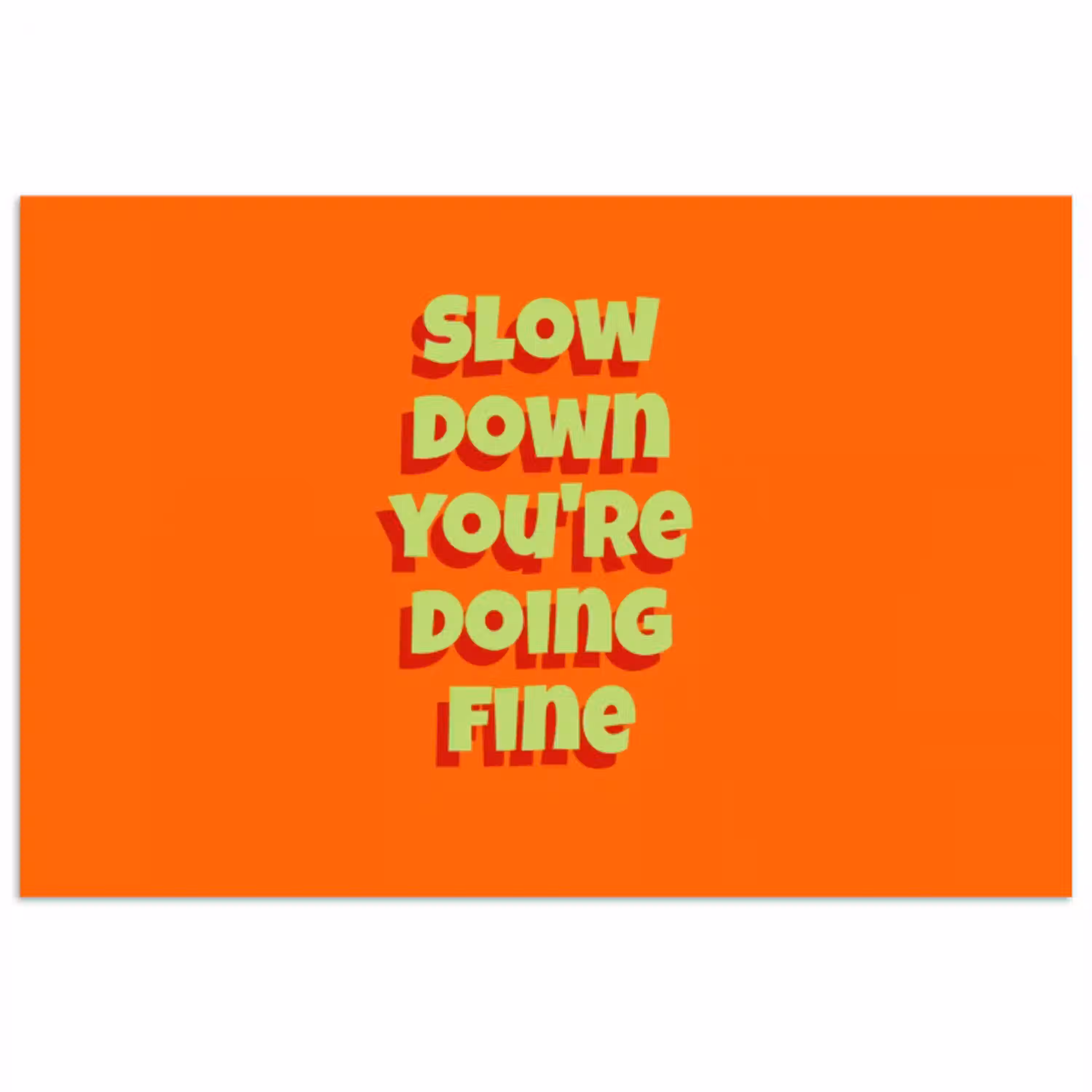 Slow down you're doing fine - Oranje - Simple poster papier klein -3d