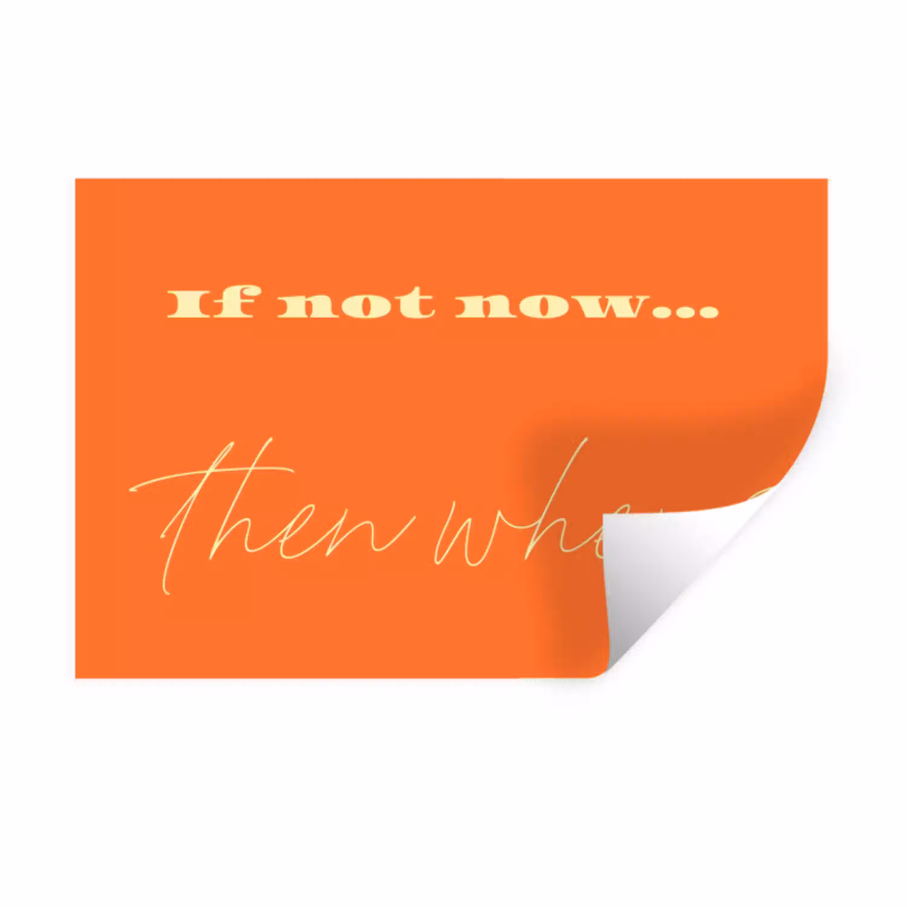 If not now then when - Oranje - Geel - Levendig Muursticker klein -3d