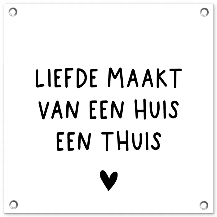 Liefde maakt van een huis een thuis - Spreuken - Quotes tuinposter los doek klein -3d