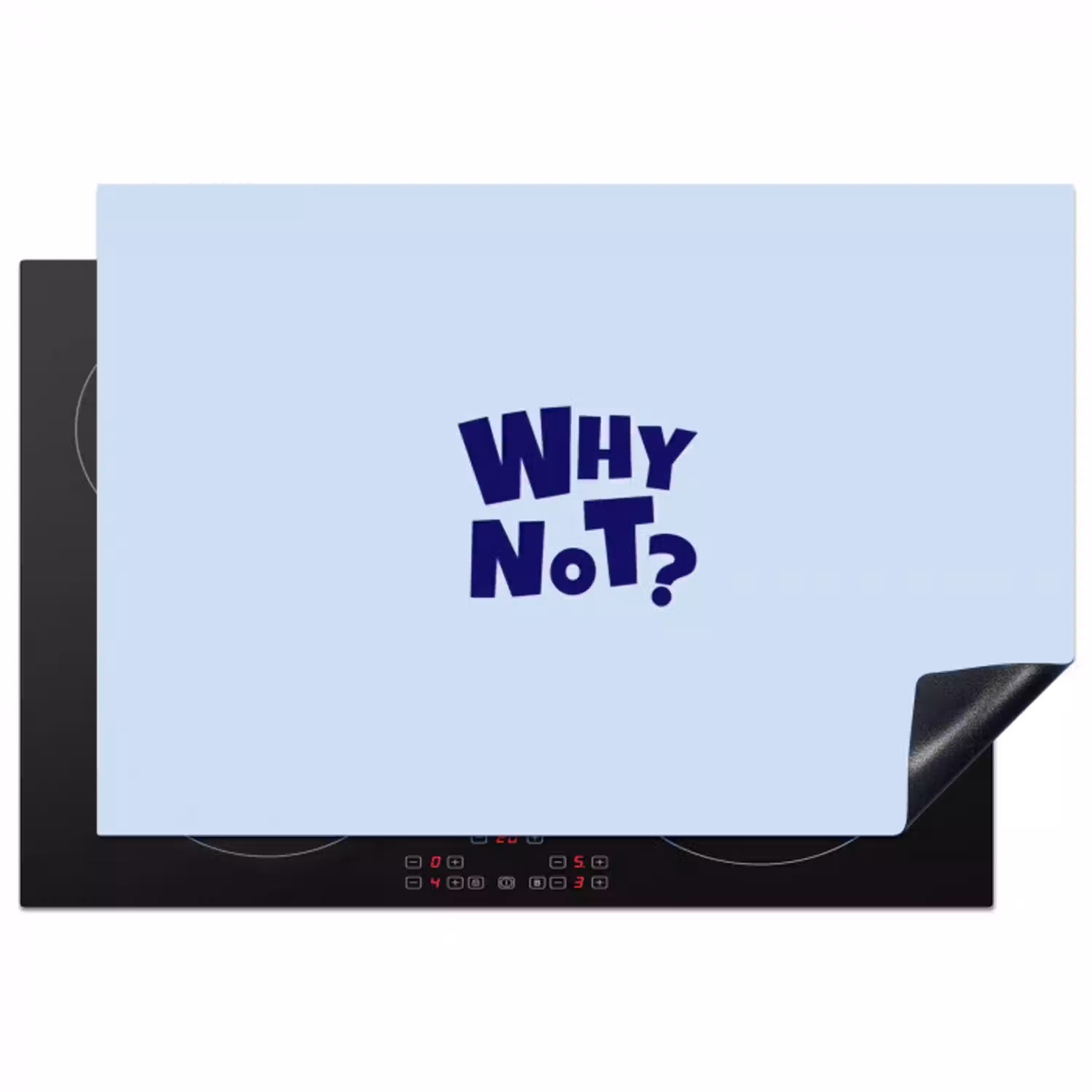 Why not - Blauw - Licht blauw - Quote Inductie beschermer vinyl 3mm klein -3d