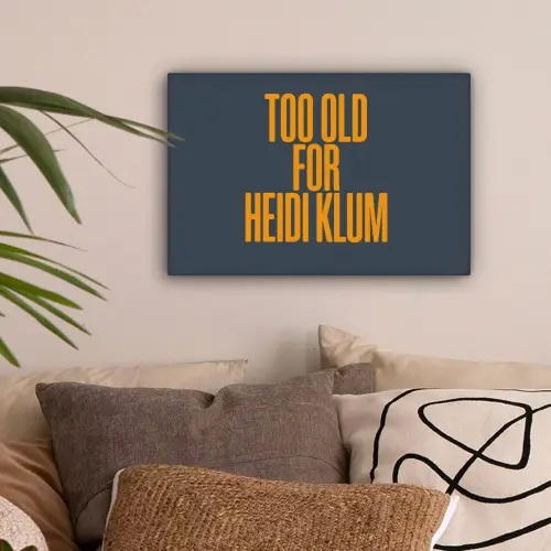 Too old for heidi klum - Geel - Blauw canvas 2cm klein -sfeer1