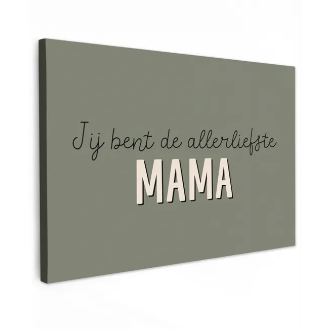 Spreuken - Quotes Jij bent de allerliefste Mama - Moederdag - Moeder cadeautje canvas 2cm klein -z3d