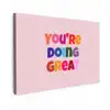 You're doing great - Roze - Kleurrijk Tuinposter op houten frame 2 cm dik klein -3d