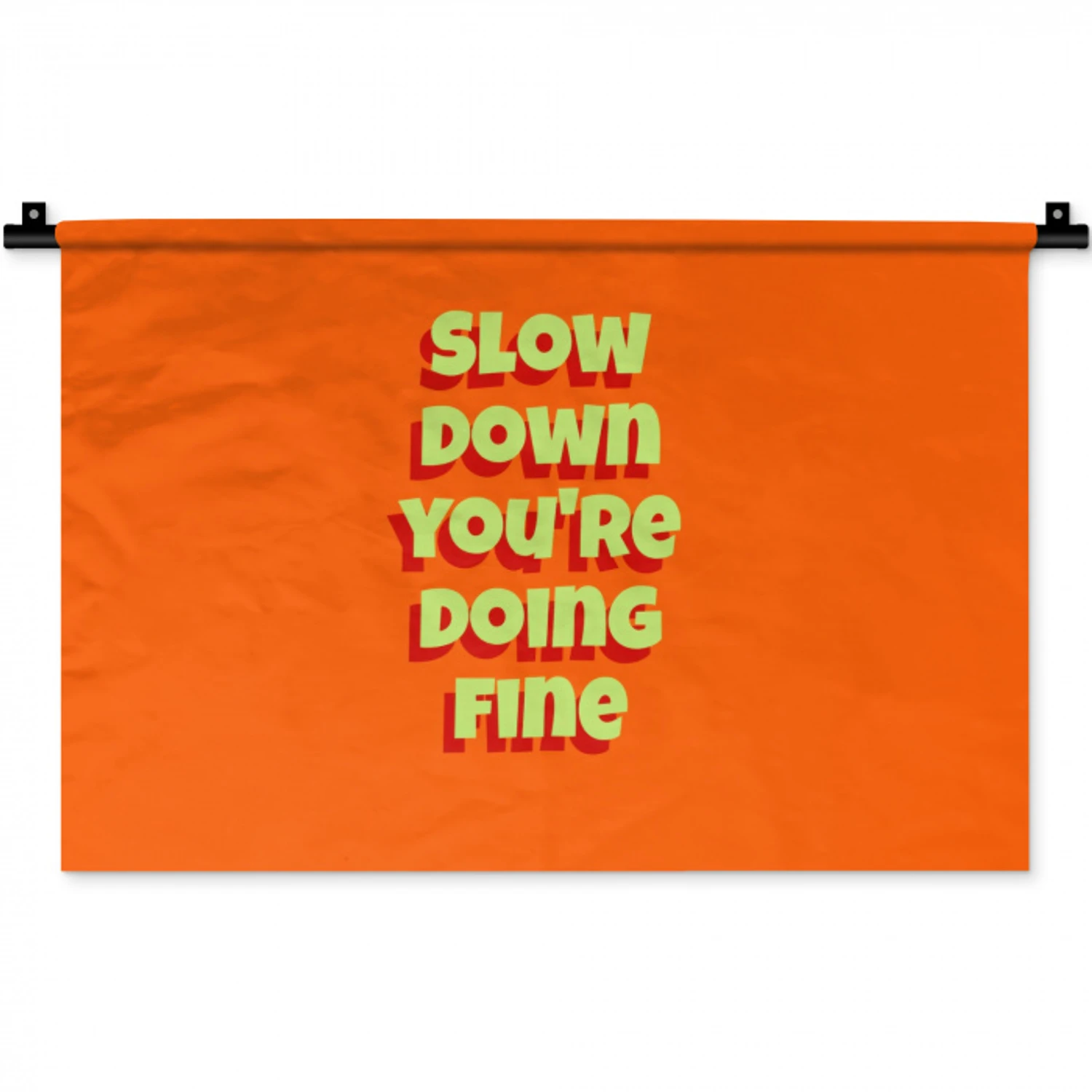 Slow down you're doing fine - Oranje - Simple Wandkleed katoen klein -zz3d