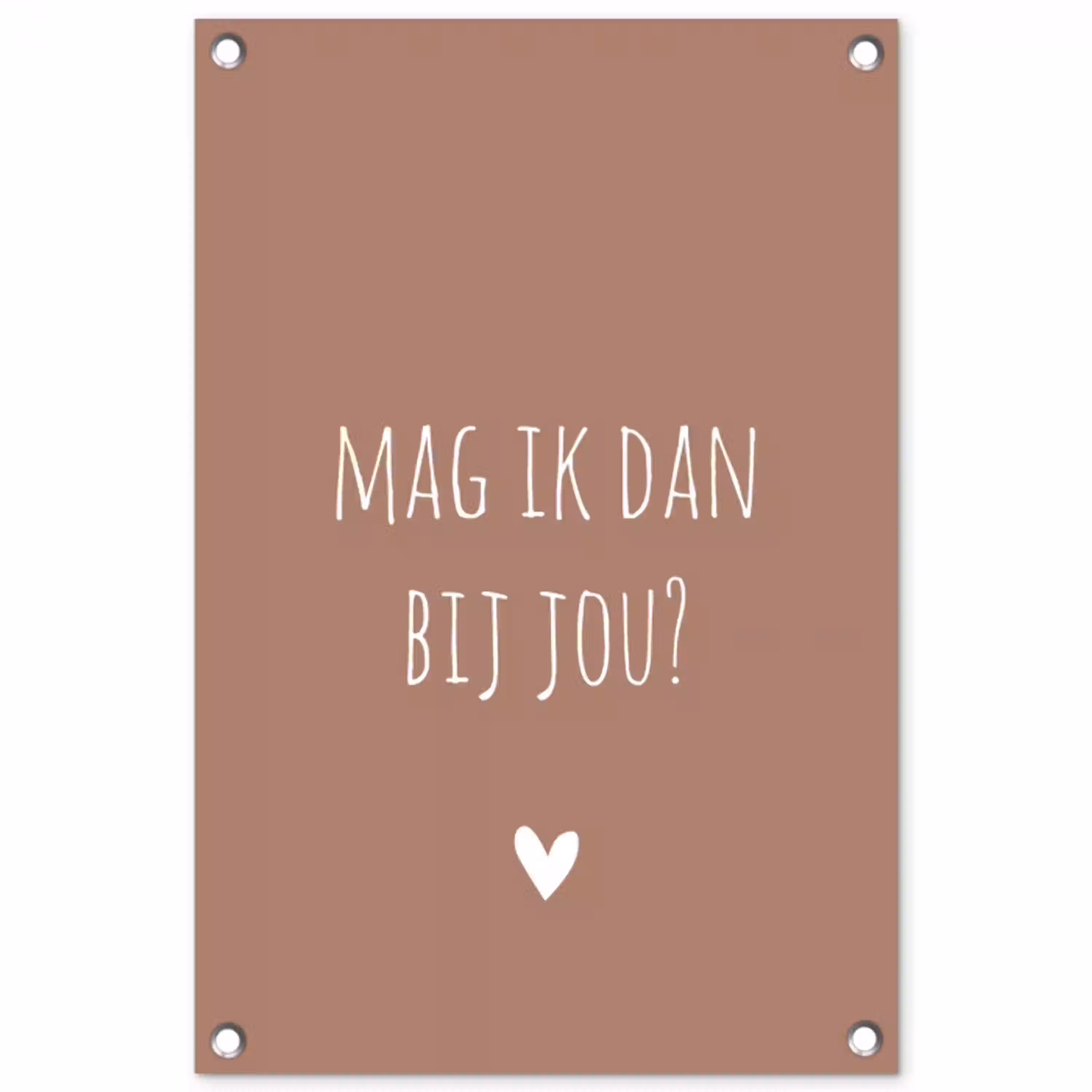 Mag ik dan bij jou - Quotes - Spreuken - Claudia de Breij tuinposter los doek klein -3d
