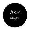 Quotes - Spreuken - Ik kook van jou - Liefde - Partner Wandcirkel aluminium klein -3d