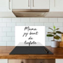 Quotes - Mama jij bent de liefste - Moeder - Spreuken keuken achterwand spatscherm klein -sfeer2