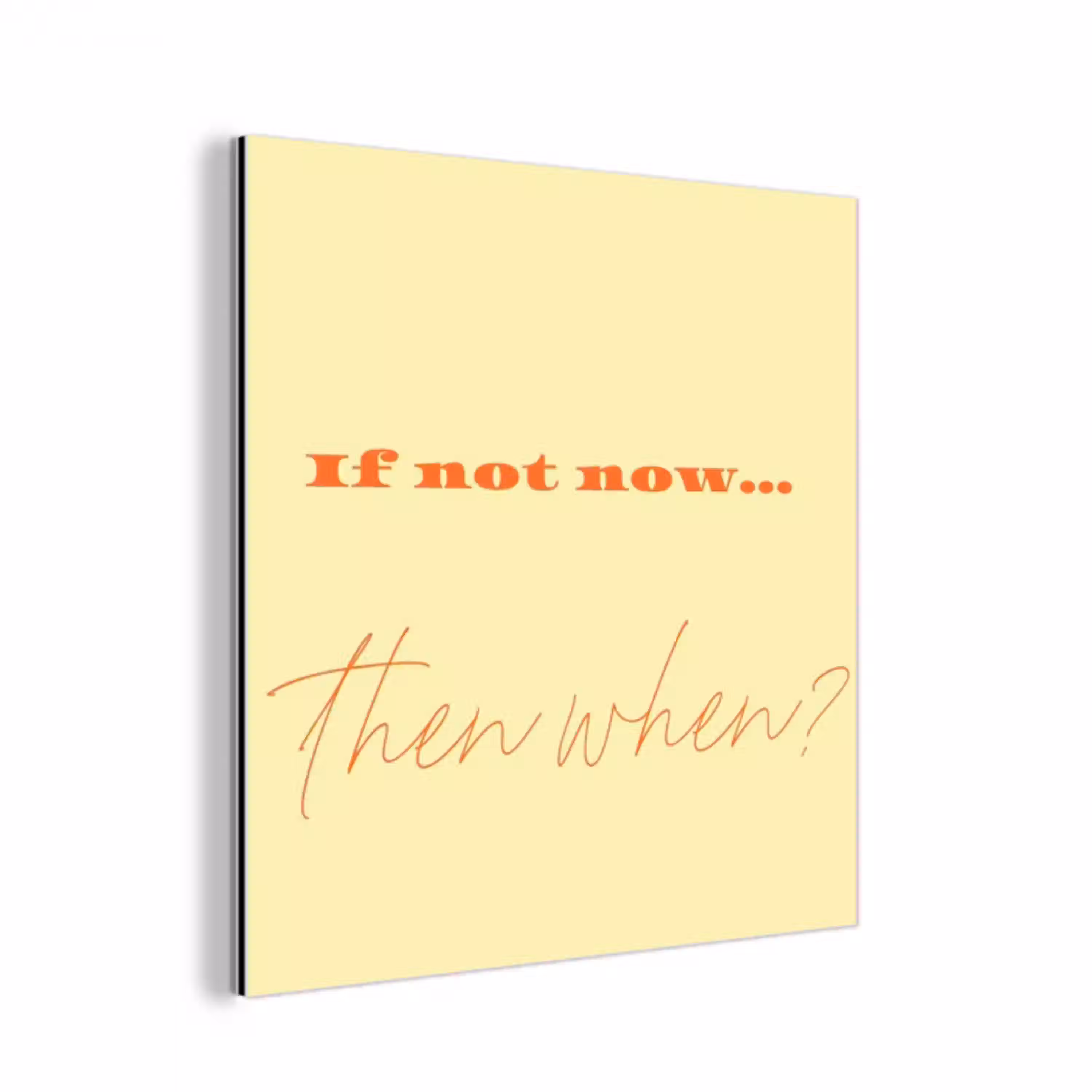 Geel - Oranje - if not now then when aluminium wit klein -3d