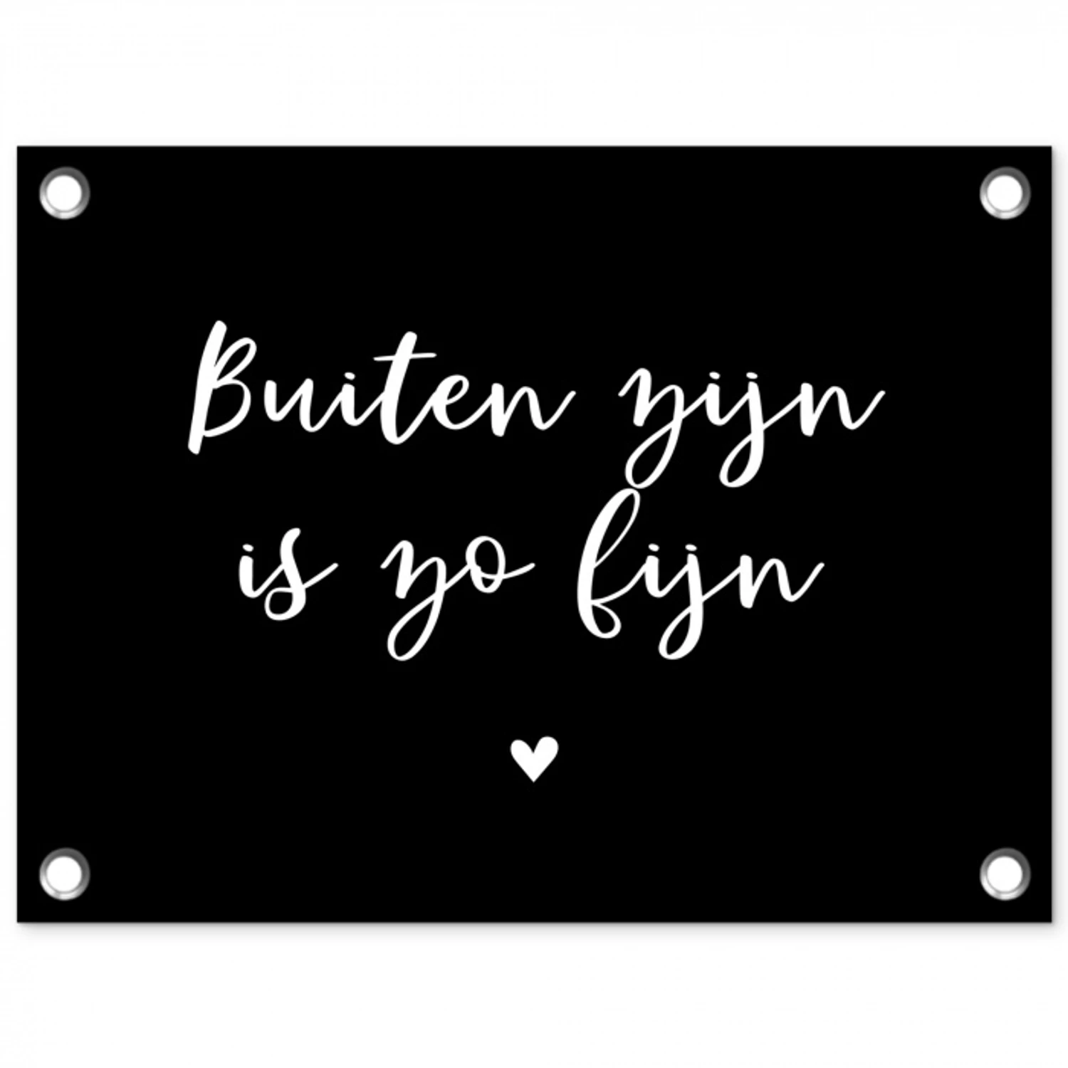 Quotes - Tuin - Buiten zijn is zo fijn - Tekst tuinposter los doek klein -3d