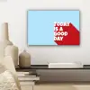Today is a good day - Rood - lichtblauw canvas 2cm klein -sfeer6
