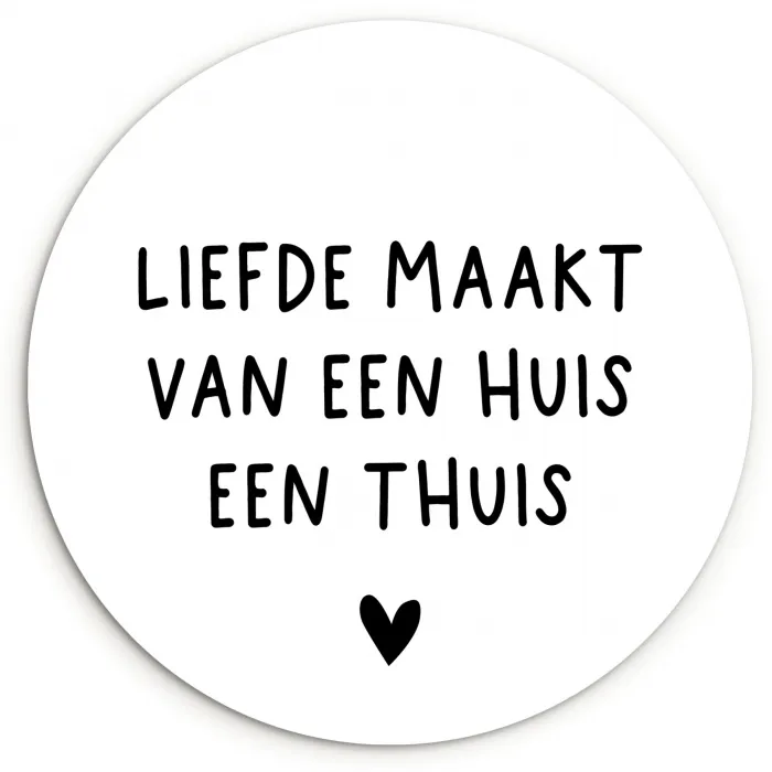Liefde maakt van een huis een thuis - Spreuken - Quotes Wandcirkel kunststof plaat 5mm dik klein -3d