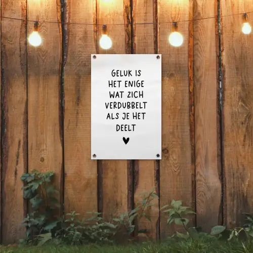 Quotes - Geluk is het enige wat zich verdubbelt - Spreuken tuinposter los doek klein -sfeer1