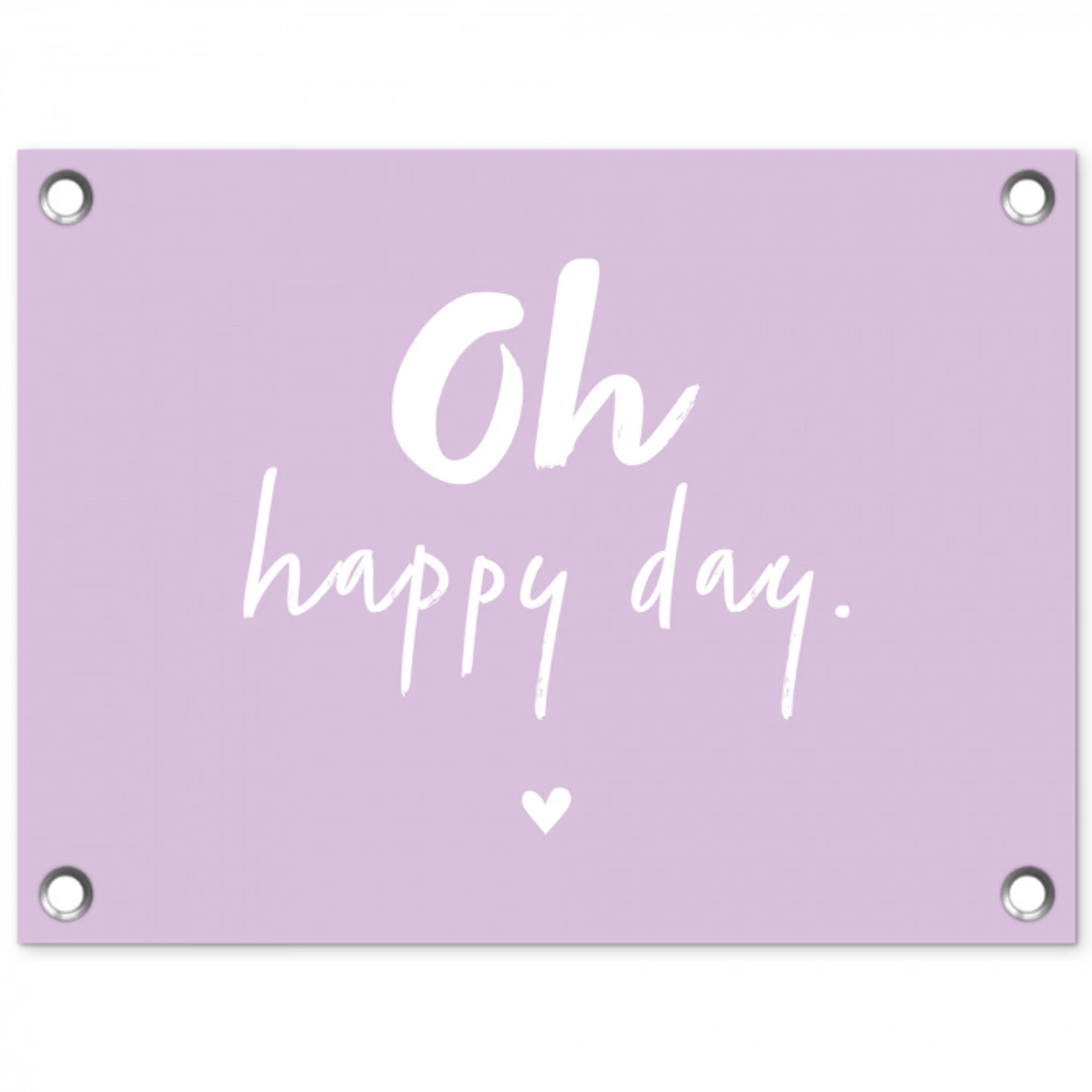 Geluk - Oh happy day - Quotes - Tekst tuinposter los doek klein -3d