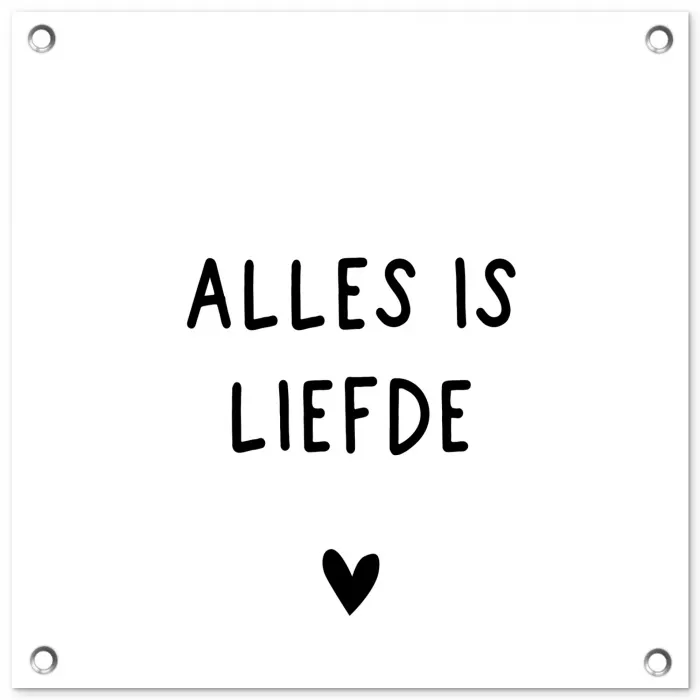 Spreuken - Alles is liefde - Bløf - Quotes tuinposter los doek klein -3d