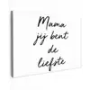 Quotes - Mama jij bent de liefste - Moeder - Spreuken canvas 2cm klein -z3d