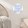 100% that bitch - Blauw - Wit Wandcirkel behangsticker klein -sfeer4