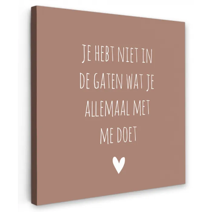 Wat je allemaal met me doet - Quotes - Spreuken Tuinposter op houten frame 2 cm dik klein -3d