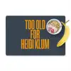 Too old for heidi klum - Geel - Blauw Placemat vinyl groot -zzzproduct_Kitchenyeah-website