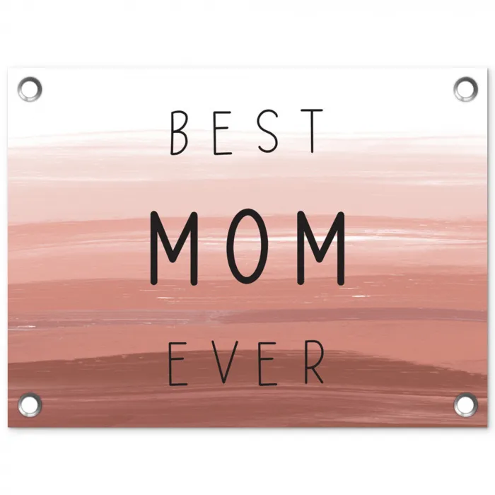 Spreuken - Quotes Best mom ever - Moederdag - Mama - Cadeau moederdag tuinposter los doek klein -3d
