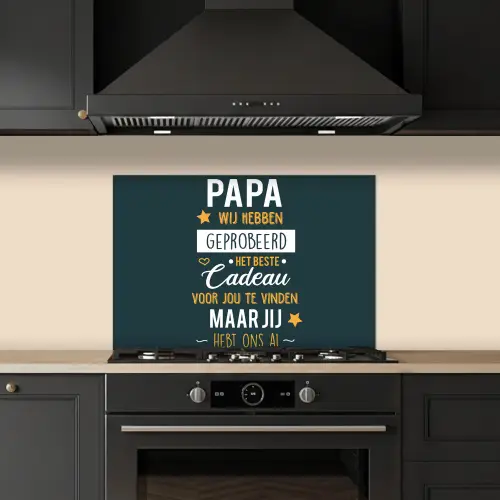 Quotes - Papa - Spreuken - Papa jij hebt ons al keuken achterwand spatscherm klein -sfeer1