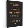Spreuken - Quotes Mama Je Hebt Ons Al - Moeder - Moederdag cadeau voor mama - Goud canvas 2cm klein -z3d