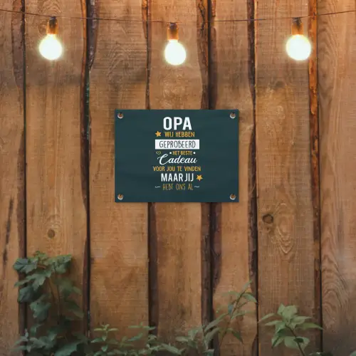 Spreuken - Opa jij hebt ons al - Quotes - Opa tuinposter los doek klein -sfeer1