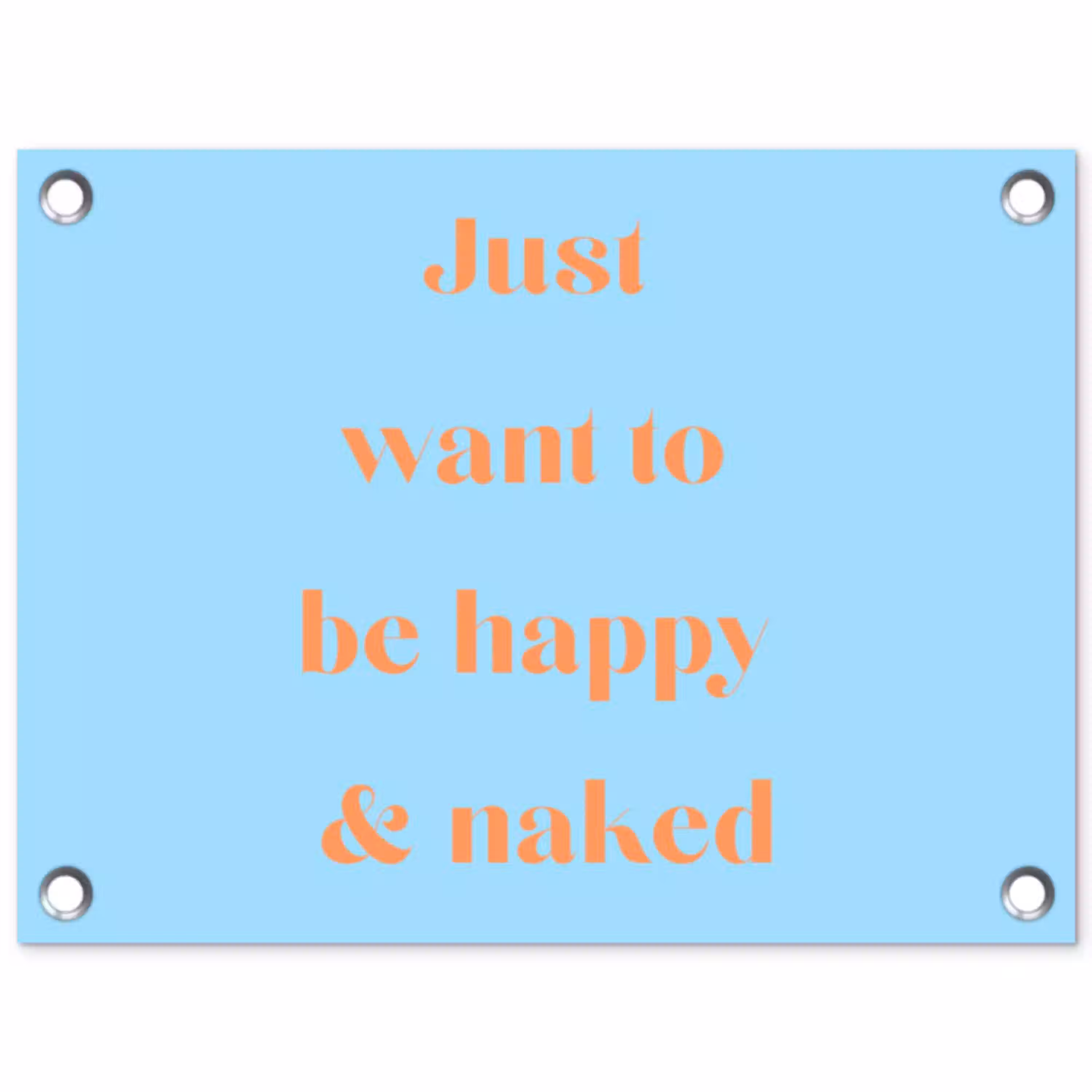 Blauw - Oranje - Just want to be happy & naked tuinposter los doek klein -3d