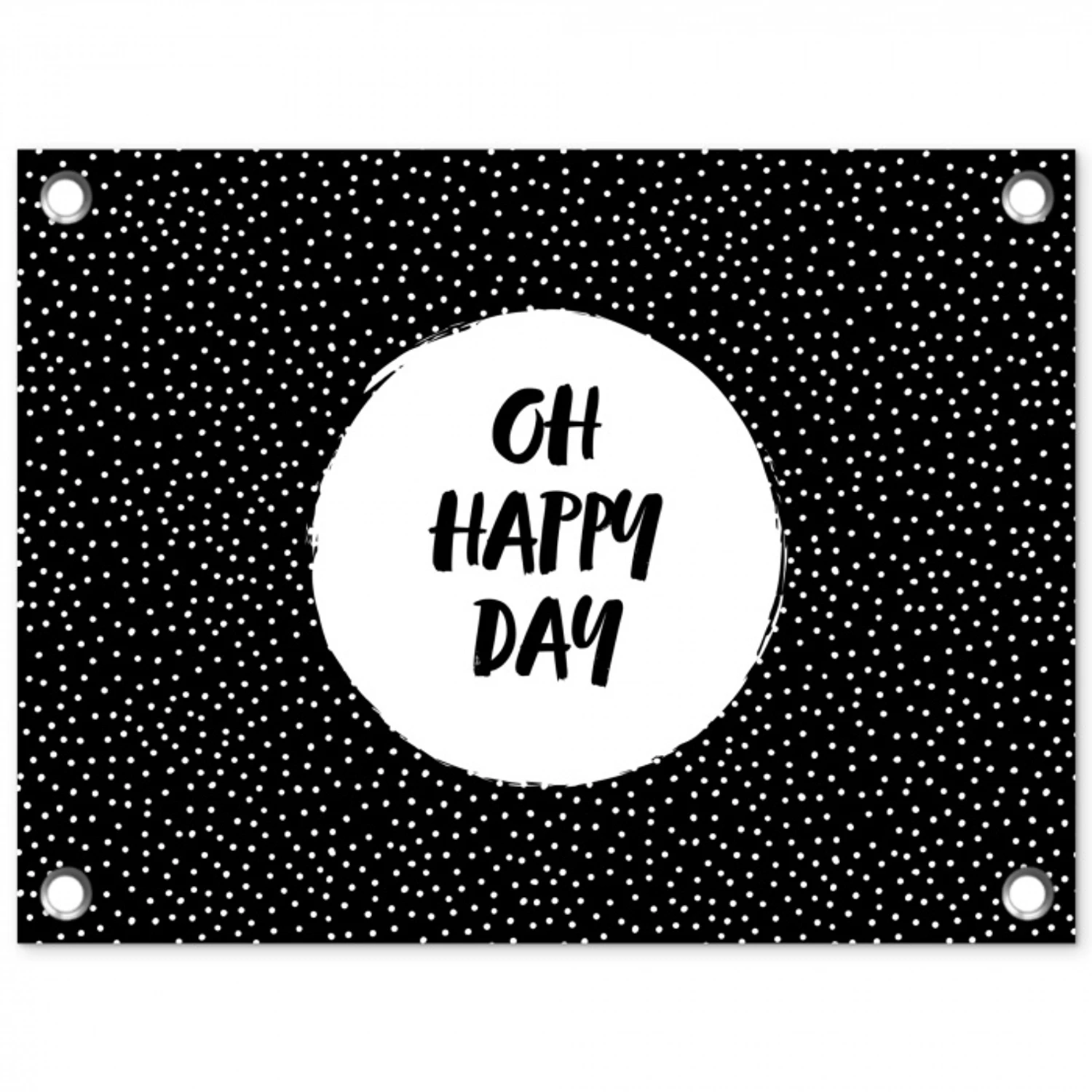 Quotes - Tekst - Oh happy day - Geluk tuinposter los doek klein -3d