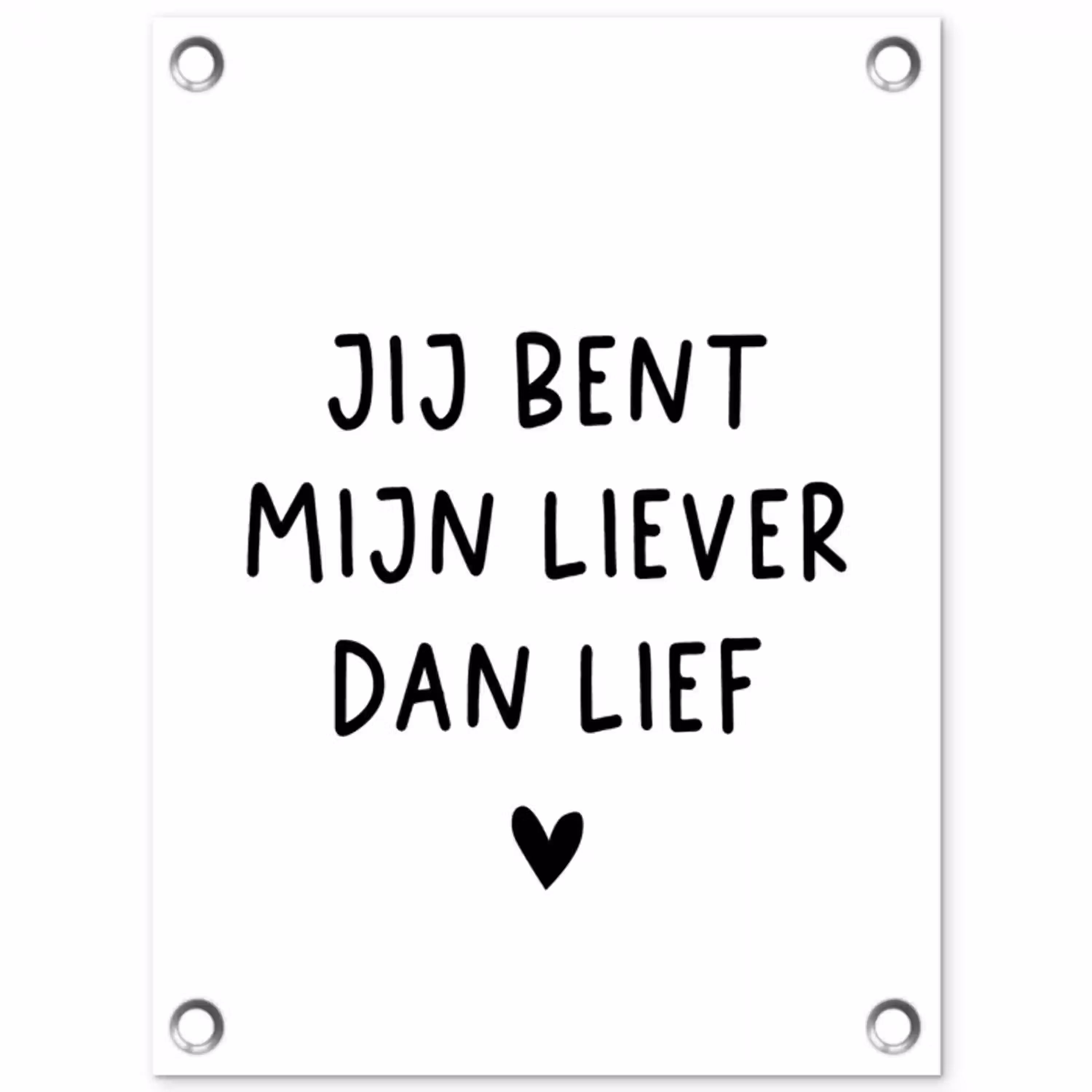 Spreuken - Jij bent mijn liever dan lief - Quotes tuinposter los doek klein -3d